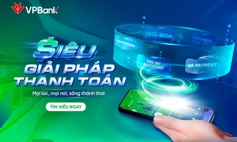 Siêu Giải pháp Thanh toán VPBank đáp ứng mọi nhu cầu của cá nhân đến doanh nghiệp